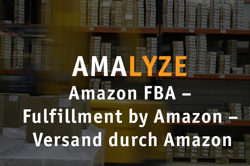 Amazon FBA – Fulfillment by Amazon-Versand durch Amazon